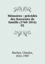 Mmoires : prcds des Souvenirs de famille (1760-1816). 02