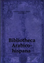 Bibliotheca Arabico-hispana