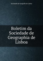 Boletim da Sociedade de Geographia de Lisboa