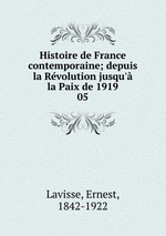 Histoire de France contemporaine; depuis la Rvolution jusqu` la Paix de 1919. 05