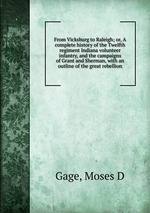 From Vicksburg to Raleigh; or, A complete history of the Twelfth regiment Indiana volunteer infantry, and the campaigns of Grant and Sherman, with an outline of the great rebellion