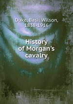 History of Morgan`s cavalry