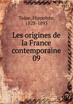 Les origines de la France contemporaine. 09