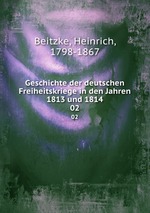 Geschichte der deutschen Freiheitskriege in den Jahren 1813 und 1814. 02