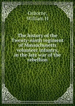 The history of the Twenty-ninth regiment of Massachusetts volunteer infantry, in the late war of the rebellion