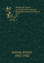 Histoire de France contemporaine; depuis la Rvolution jusqu` la Paix de 1919. 06