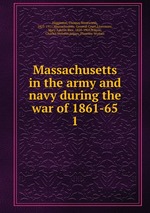 Massachusetts in the army and navy during the war of 1861-65. 1
