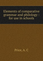 Elements of comparative grammar and philology : for use in schools