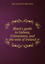 Black`s guide to Galway, Connemara, and the west of Ireland
