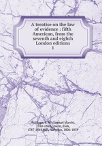 A treatise on the law of evidence : fifth American, from the seventh and eighth London editions. 1