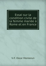 Essai sur la condition civile de la femme marie  Rome et en France
