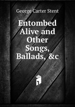 Entombed Alive and Other Songs, Ballads, &c