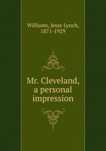 Mr. Cleveland, a personal impression