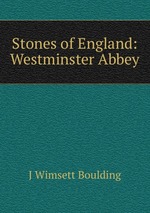 Stones of England: Westminster Abbey