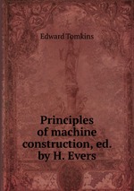 Principles of machine construction, ed. by H. Evers