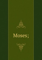 Moses;