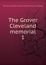 The Grover Cleveland memorial. 1