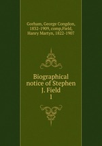 Biographical notice of Stephen J. Field. 1