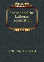 Luther and the Lutheran reformation. 1