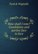 How shall I vote? Candidates and parties face to face