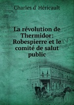 La rvolution de Thermidor: Robespierre et le comit de salut public