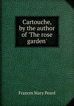 Cartouche, by the author of `The rose garden`