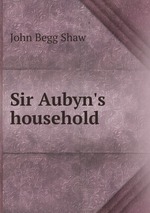 Sir Aubyn`s household