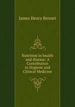 Nutrition in health and disease: A Contribution to Hygiene and Clinical Medicine