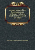 Annual report of the Commissioners of Inland Fisheries made to the General Assembly. 36