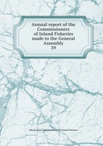 Annual report of the Commissioners of Inland Fisheries made to the General Assembly. 39