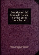 Descripcion del Reyno de Galicia, y de las cosas notables del
