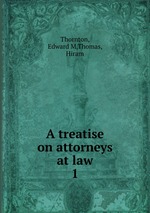 A treatise on attorneys at law. 1