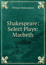 Shakespeare: Select Plays: Macbeth