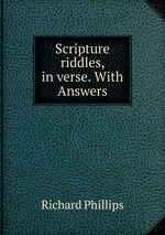 Scripture riddles, in verse. With Answers