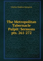 The Metropolitan Tabernacle Pulpit: Sermons. pts. 261-272
