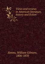 Views and reviews in American literature, history and fiction