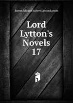 Lord Lytton`s Novels. 17
