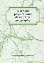 A school physical and descriptive geography