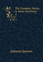 The Complete Works in Verse and Prose. 4