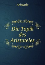 Die Topik des Aristoteles