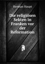 Die religisen Sekten in Franken vor der Reformation