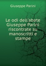 Le odi dell`abate Giuseppe Parini riscontrate su manoscritti e stampe