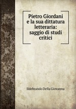 Pietro Giordani e la sua dittatura letteraria: saggio di studi critici