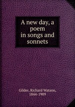 A new day, a poem in songs and sonnets