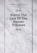 Rienzi The Last Of The Roman Tribunes