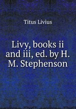 Livy, books ii and iii, ed. by H.M. Stephenson