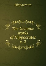 The Genuine works of Hippocrates v. 2
