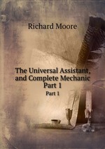 The Universal Assistant, and Complete Mechanic. Part 1