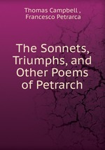 The Sonnets, Triumphs, and Other Poems of Petrarch