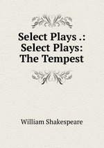 Select Plays .: Select Plays: The Tempest